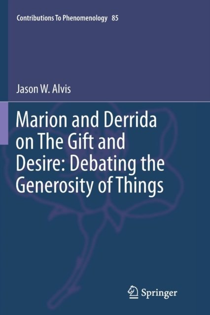 Marion and Derrida on The Gift and Desire: Debating the Generosity of Things