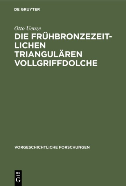 Die Fruhbronzezeitlichen Triangularen Vollgriffdolche