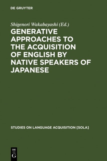 Generative Approaches to the Acquisition of English by Native Speakers of Japanese