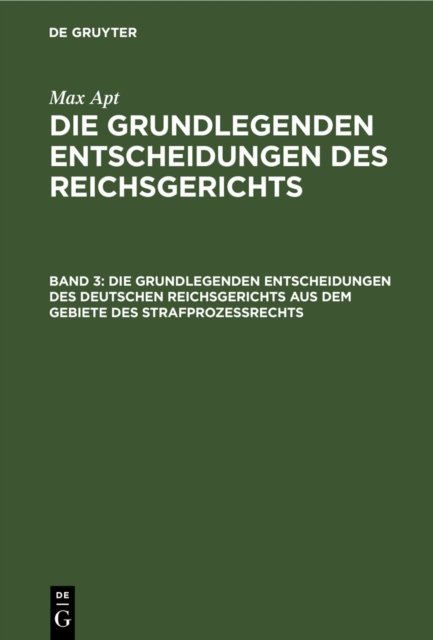 grundlegenden Entscheidungen des deutschen Reichsgerichts aus dem Gebiete des Strafprozeßrechts