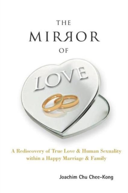 Mirror Of Love, The: A Rediscovery Of True Love & Human Sexuality Within A Happy Marriage & Family