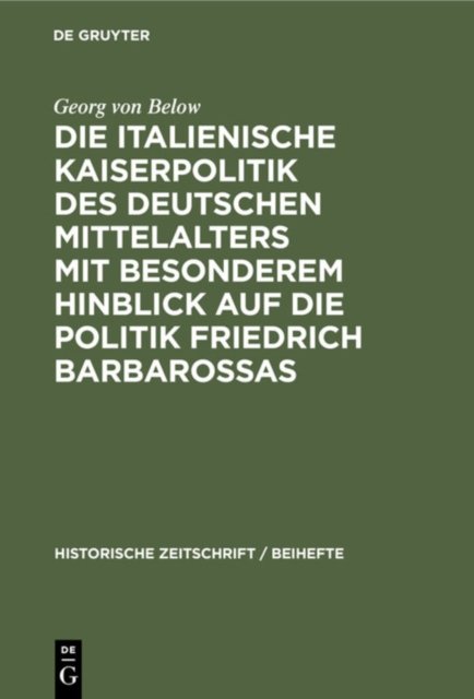 italienische Kaiserpolitik des deutschen Mittelalters mit besonderem Hinblick auf die Politik Friedrich Barbarossas