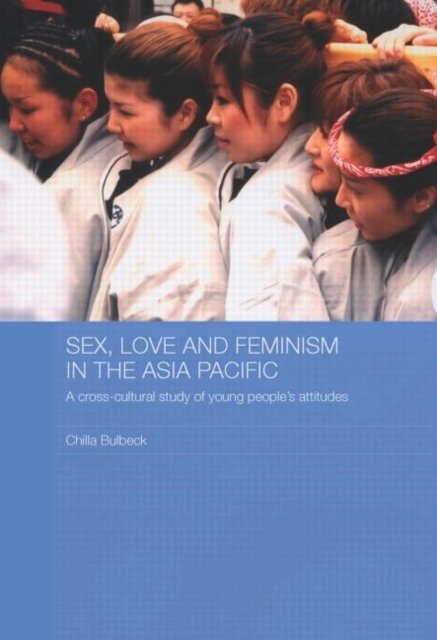 Sex, Love and Feminism in the Asia Pacific