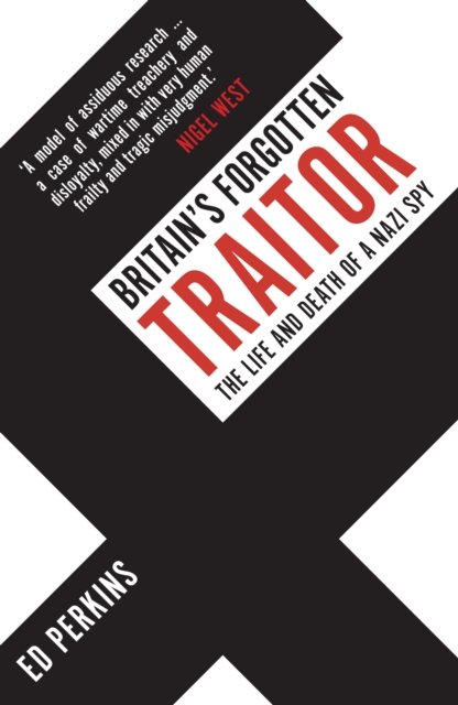 Britain''s Forgotten Traitor