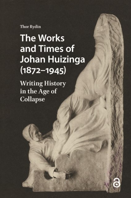 The Works and Times of Johan Huizinga (1872–1945)