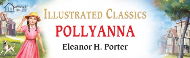 Pollyanna : Illustrated Children Classics