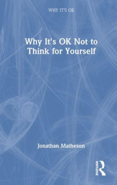 Why It''s OK Not to Think for Yourself