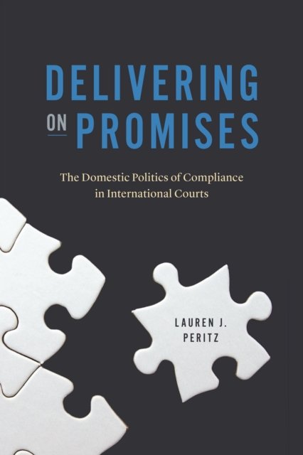 Delivering on Promises – The Domestic Politics of Compliance in International Courts