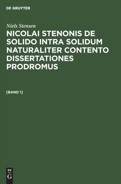 Nicolai Stenonis De solido intra solidum naturaliter contento dissertationes prodromus. [Band 1]