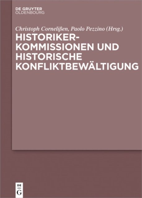 Historikerkommissionen Und Historische Konfliktbewältigung