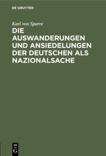 Auswanderungen und Ansiedelungen der Deutschen als Nazionalsache