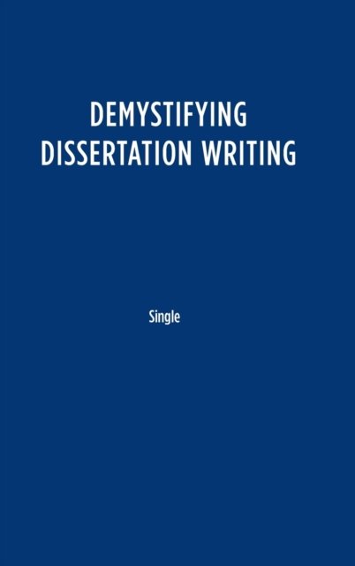 Demystifying Dissertation Writing