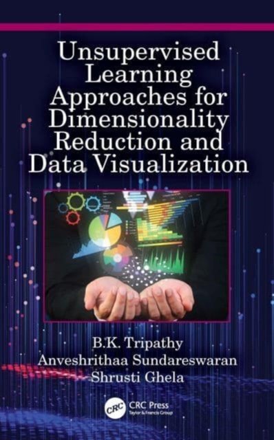 Unsupervised Learning Approaches for Dimensionality Reduction and Data Visualization