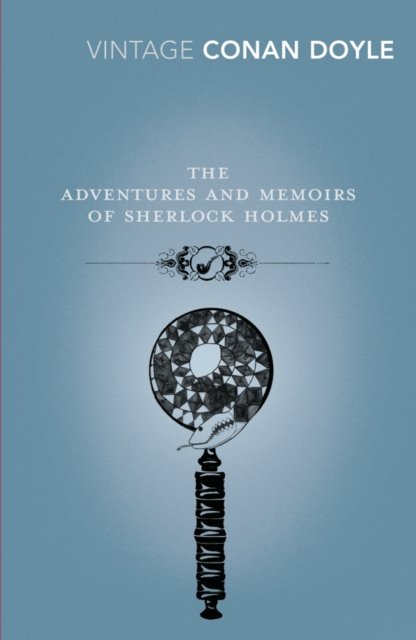 The Adventures and Memoirs of Sherlock Holmes
