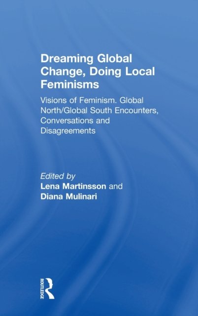 Dreaming Global Change, Doing Local Feminisms