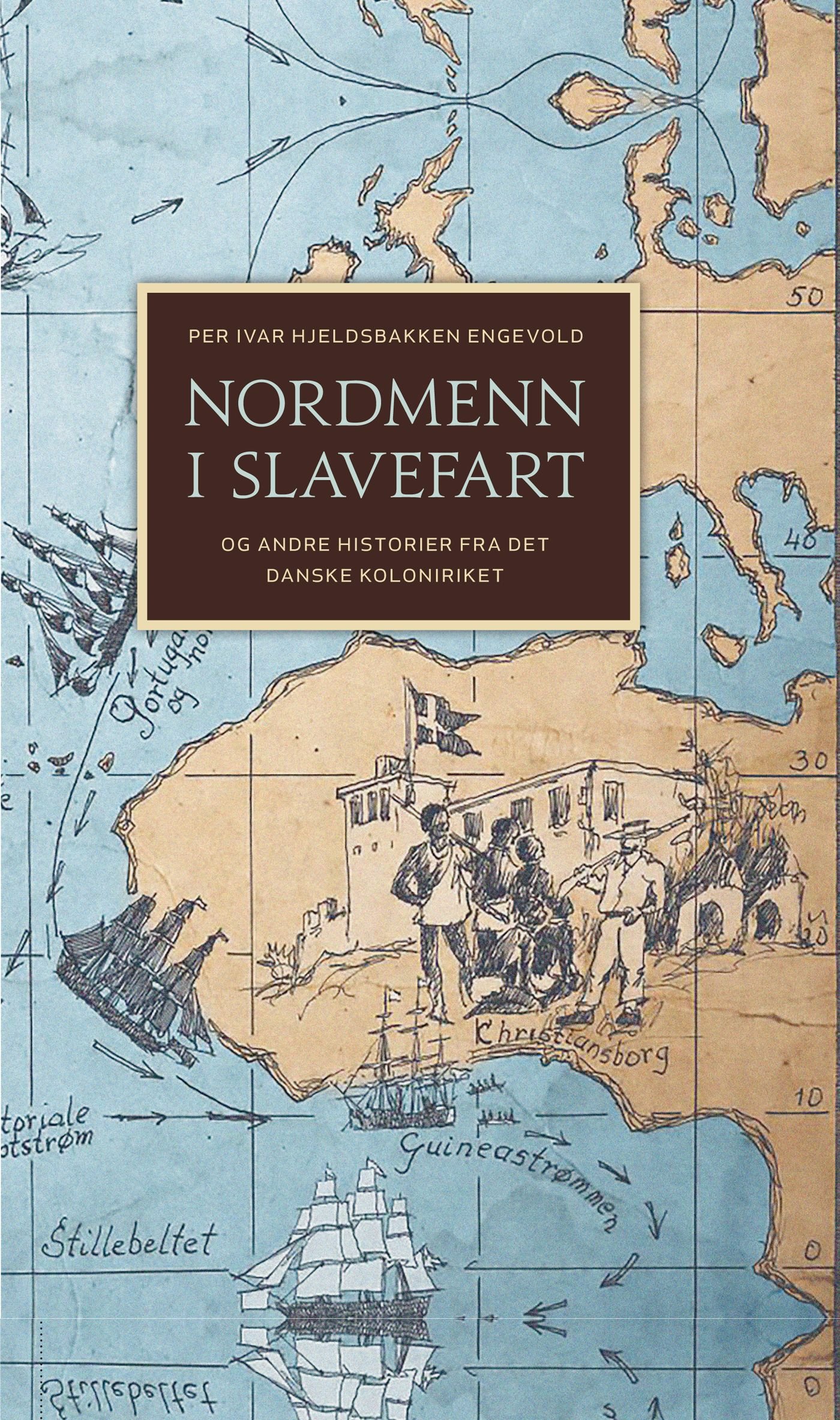 Nordmenn i slavefart - og andre historier fra det danske koloniriket