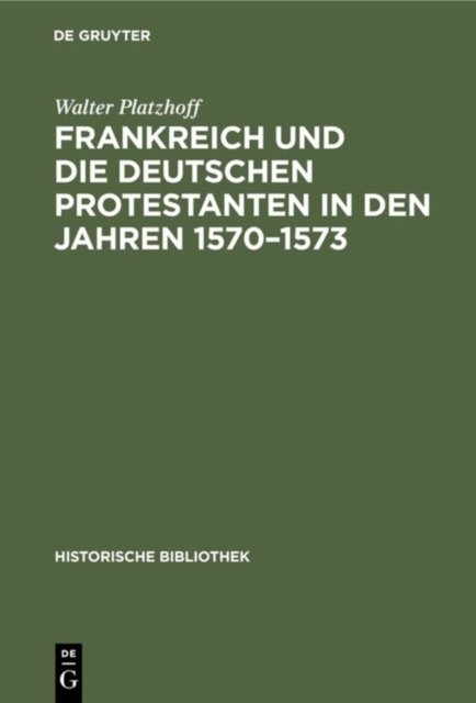Frankreich Und Die Deutschen Protestanten in Den Jahren 1570-1573