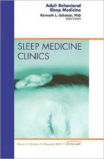 Adult Behavioral Sleep Medicine, An Issue of Sleep Medicine Clinics