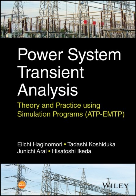 Power System Transient Analysis – Theory and Practice using Simulation Programs (ATP–EMTP)