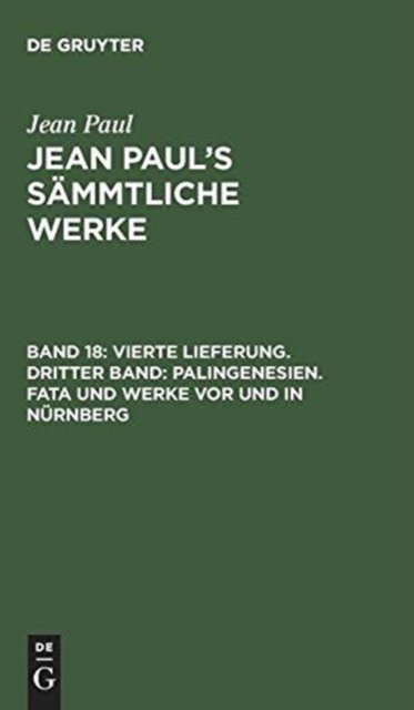 Vierte Lieferung. Dritter Band: Palingenesien. Fata und Werke vor und in Nurnberg