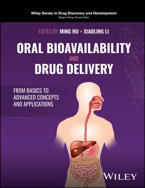 Oral Bioavailability and Drug Delivery – From Basics to Advanced Concepts and Applications