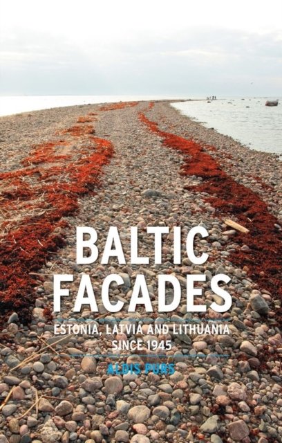 Baltic Facades – Estonia, Latvia and Lithuania since 1945