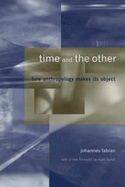 Time & the Other – How Anthropolgy makes its Object
