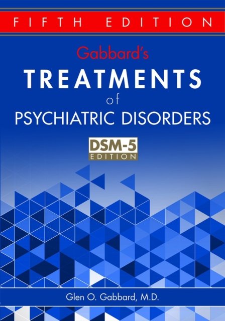 Gabbard`s Treatments of Psychiatric Disorders – DSM–5 Edition