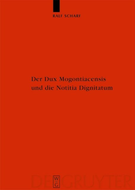 Der Dux Mogontiacensis und die Notitia Dignitatum