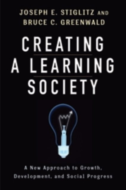 Creating a Learning Society – A New Approach to Growth, Development, and Social Progress