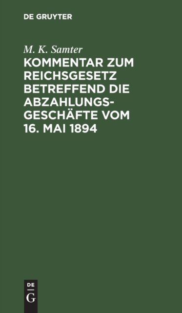 Kommentar Zum Reichsgesetz Betreffend Die Abzahlungsgeschafte Vom 16. Mai 1894