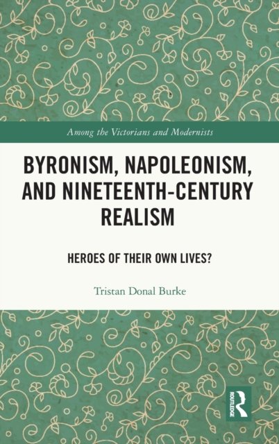Byronism, Napoleonism, and Nineteenth-Century Realism