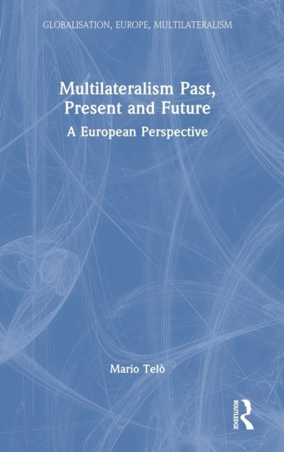 Multilateralism Past, Present and Future