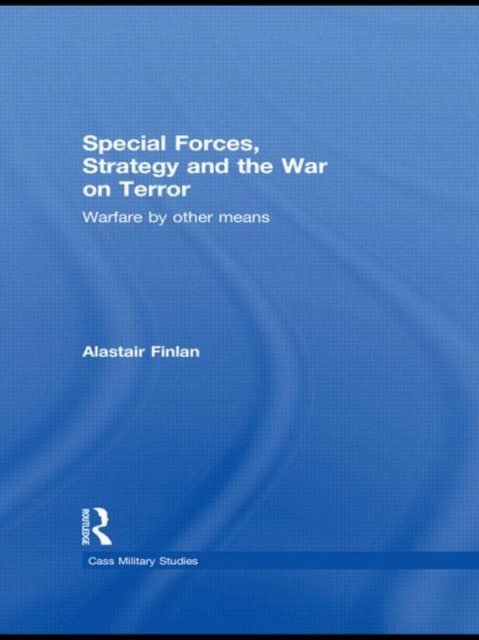 Special Forces, Strategy and the War on Terror