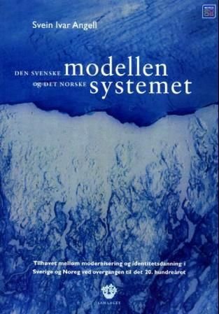 Den svenske modellen og det norske systemet - tilhøvet mellom modernisering og identitetsdanning i Sverige og Noreg ved overgangen til det 20. hundreåret