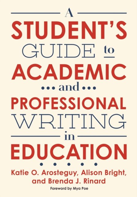 A Student''s Guide to Academic and Professional Writing in Education