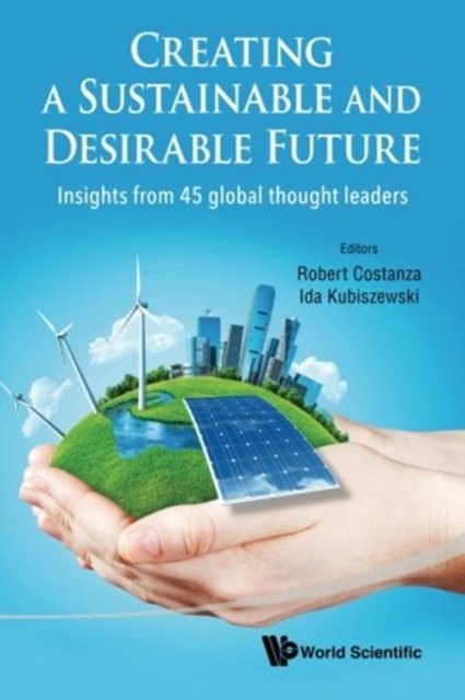 CREATING A SUSTAINABLE AND DESIRABLE FUTURE