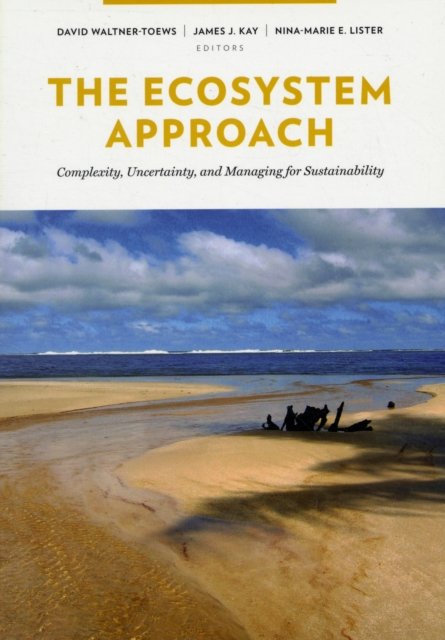 Ecosystem Approach – Complexity, Uncertainty and Managing for Sustainability