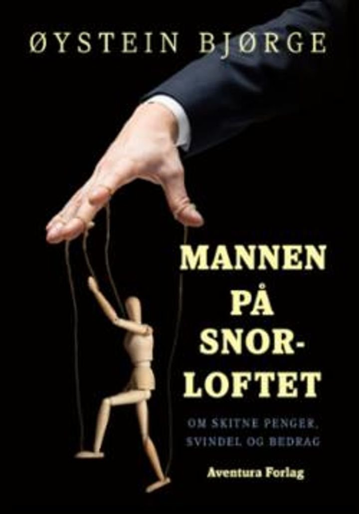 Mannen på snorloftet - om skitne penger, svindel og bedrag