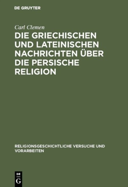 griechischen und lateinischen Nachrichten über die persische Religion
