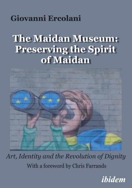 Maidan Museum: Preserving the Spirit of Maidan