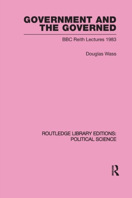 Government and the Governed (Routledge Library Editions: Political Science Volume 13)