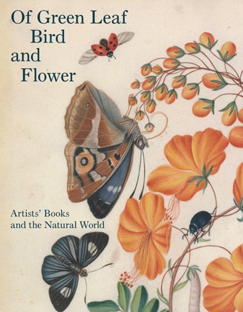 Of Green Leaf, Bird and Flower – Artists' Books and the Natural World