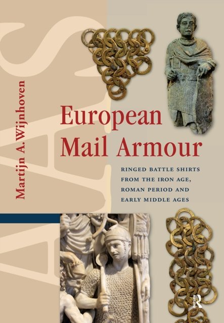 European Mail Armour – Ringed Battle Shirts from the Iron Age, Roman Period and Early Middle Ages