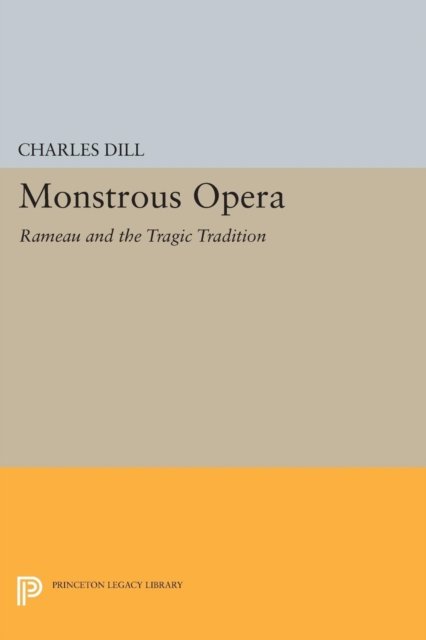 Monstrous Opera – Rameau and the Tragic Tradition