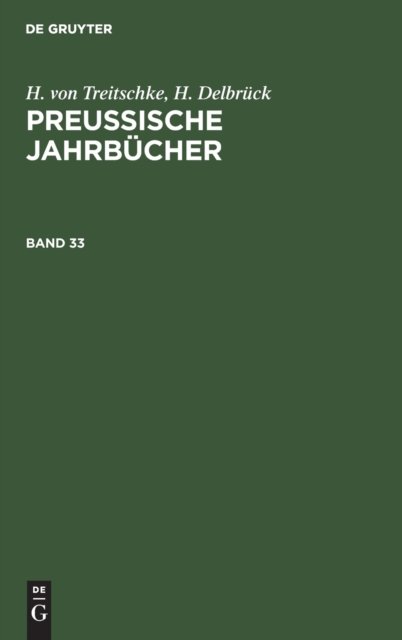 H. Von Treitschke; H. Delbruck: Preußische Jahrbucher. Band 33