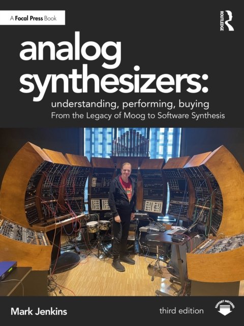 Analog Synthesizers: Understanding, Performing, Buying