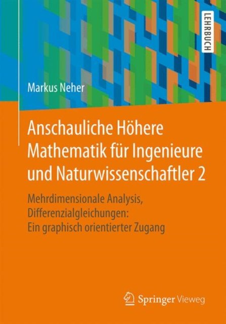 Anschauliche Hohere Mathematik fur Ingenieure und Naturwissenschaftler 2