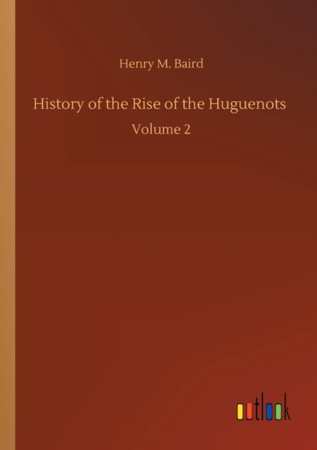 History of the Rise of the Huguenots