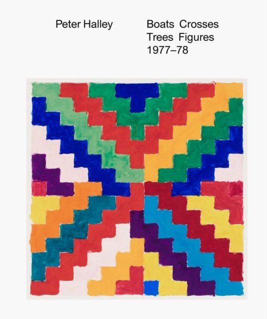 Peter Halley: Boats Crosses Trees Figures 1977–78
